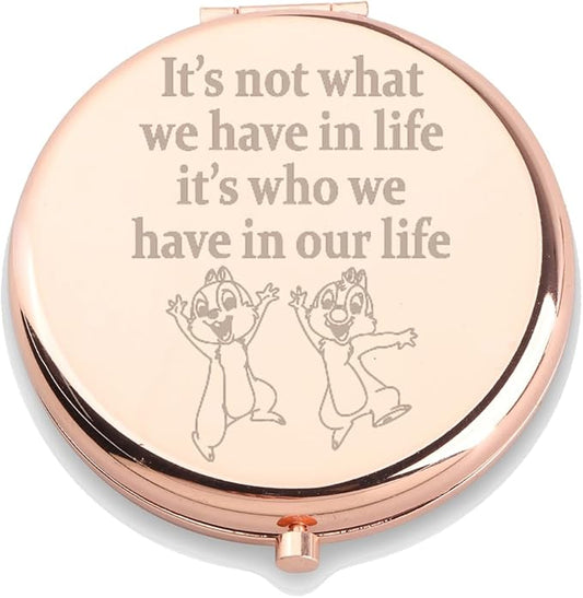 WUSUANED Chip Makeup Mirror It Not What We Have in Life It Who We Have in Our Life Mirror Dale Fan Gift Cartoon Inspired Gift Squirrel Lover Gift
