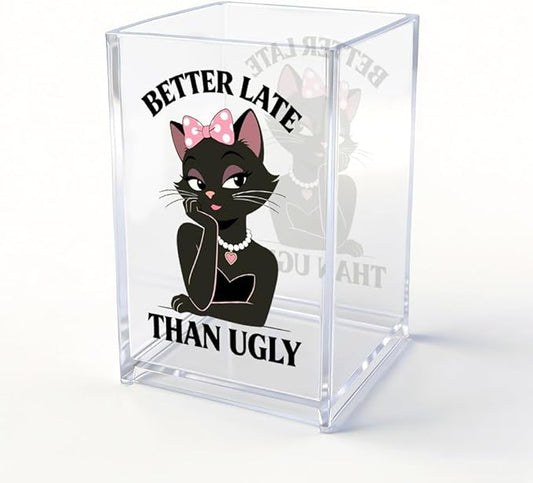Better Late Than Ugly Acrylic Makeup Cup Pencil Pen Holder, Vanity Accessories Makeup Organizer for Women Daughter, Black Cat Desk Accessories Make Up Brush Organizer for Girls Sister Friend