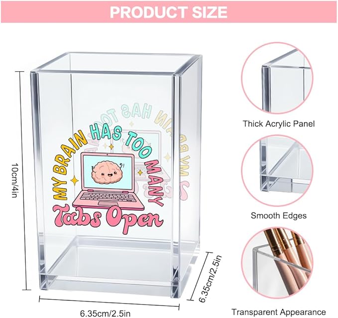 My Brain Has Too Many Tabs Open Acrylic Cosmetic Pencil Pen Holder Cup, Cute Desk Organizer Accessory for Home Office Decor, Funny ADHD Gifts, Humor Sarcastic Work Gifts for Women Coworker Boss