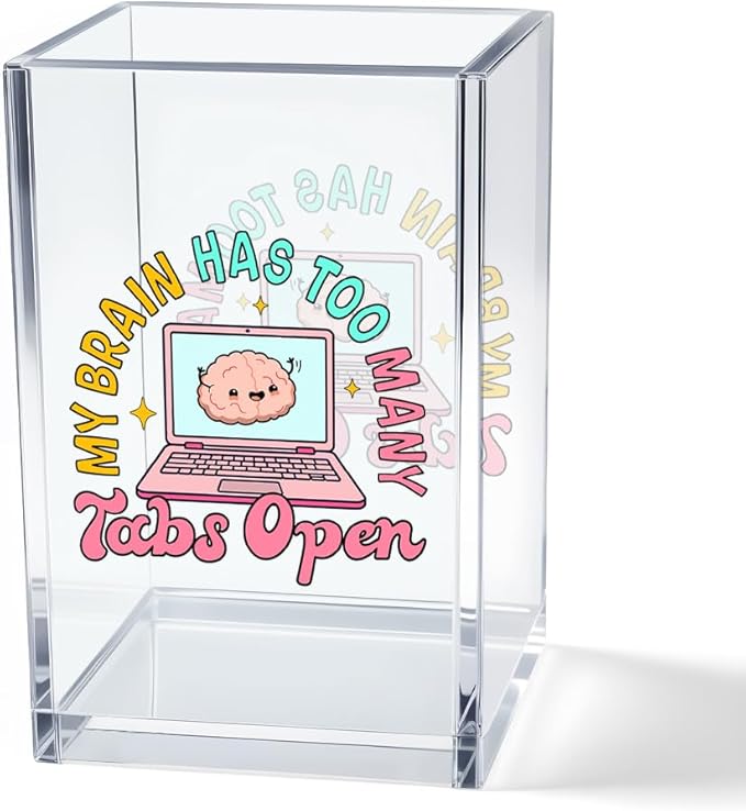 My Brain Has Too Many Tabs Open Acrylic Cosmetic Pencil Pen Holder Cup, Cute Desk Organizer Accessory for Home Office Decor, Funny ADHD Gifts, Humor Sarcastic Work Gifts for Women Coworker Boss
