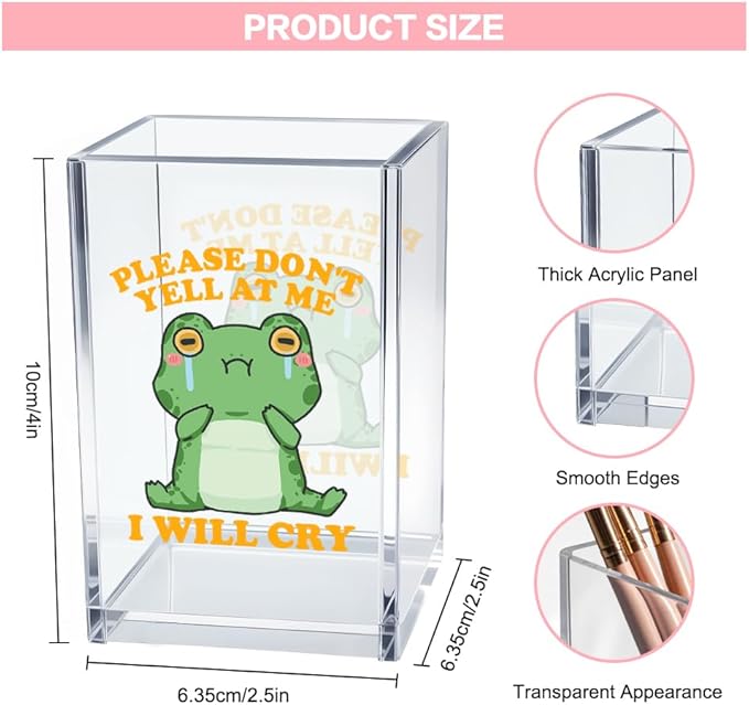 Please Don't Yell at Me I Will Cry Acrylic Cosmetic Pencil Pen Holder Cup, Funny Frog Desk Organizer Accessory for Home Office Decor, Frog Lover Gifts, Sarcastic Work Gifts for Coworker Teacher